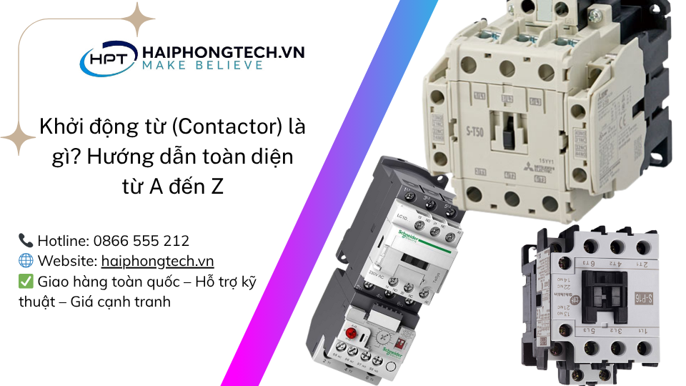 Khởi động từ (Contactor) là gì? Hướng dẫn toàn diện từ A đến Z